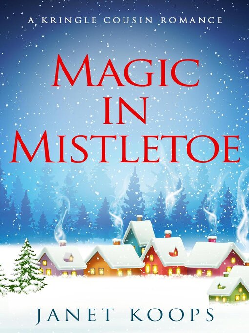 Title details for Magic in Mistletoe by Janet Koops - Wait list